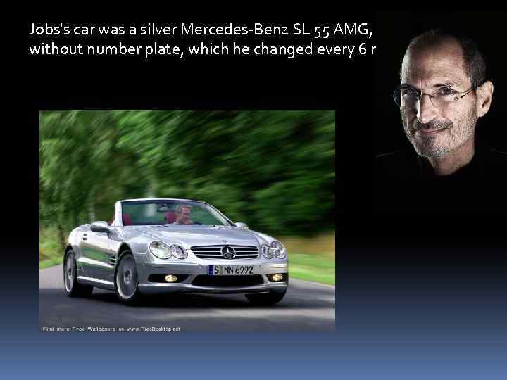 Jobs's car was a silver Mercedes-Benz SL 55 AMG, without number plate, which he