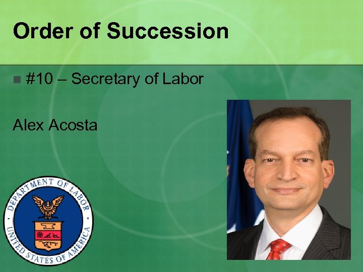 Order of Succession n #10 – Secretary of Labor Alex Acosta 