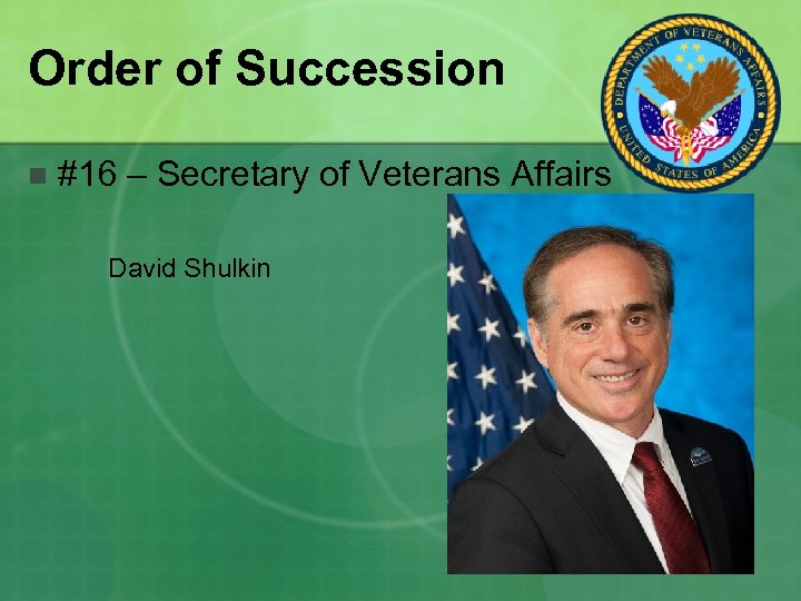 Order of Succession n #16 – Secretary of Veterans Affairs David Shulkin 