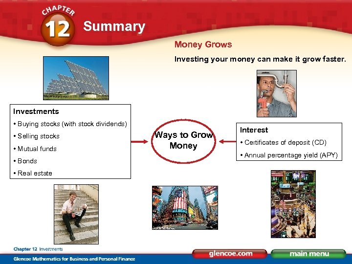 Summary Money Grows Investing your money can make it grow faster. Investments • Buying