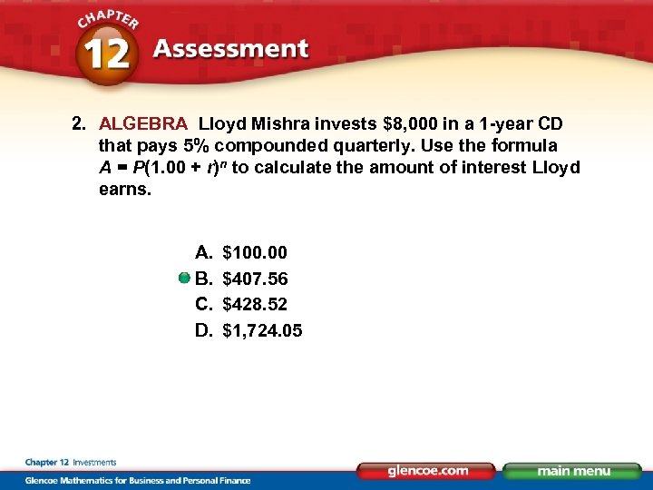 2. ALGEBRA Lloyd Mishra invests $8, 000 in a 1 -year CD that pays