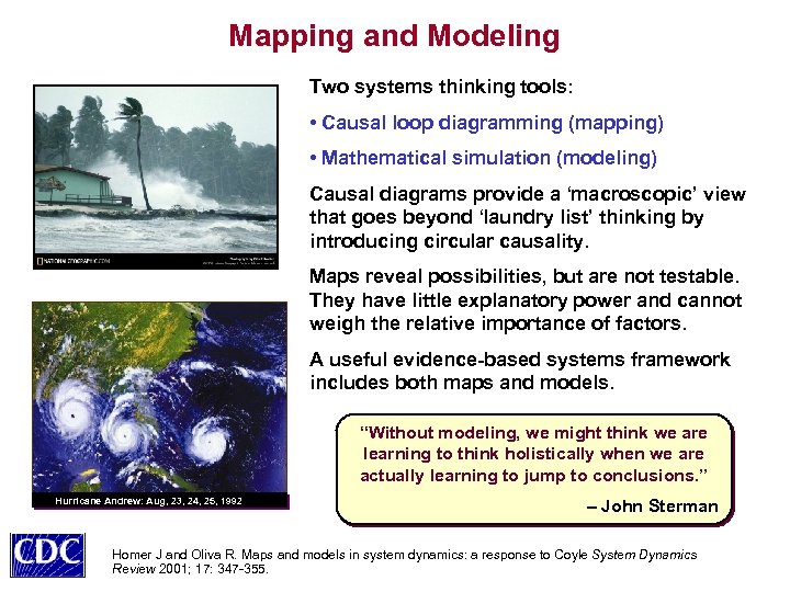 Mapping and Modeling Two systems thinking tools: • Causal loop diagramming (mapping) • Mathematical
