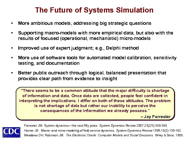 The Future of Systems Simulation • More ambitious models, addressing big strategic questions •