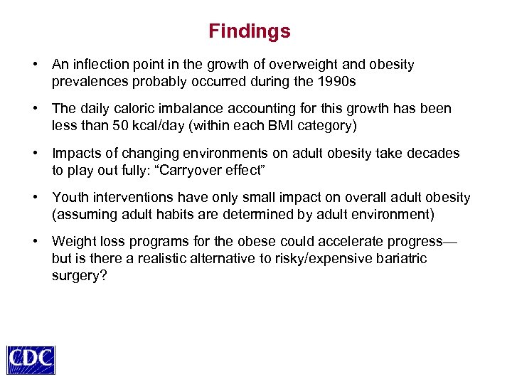 Findings • An inflection point in the growth of overweight and obesity prevalences probably