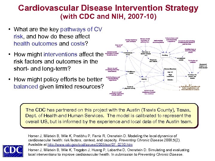 Cardiovascular Disease Intervention Strategy (with CDC and NIH, 2007 -10) • What are the