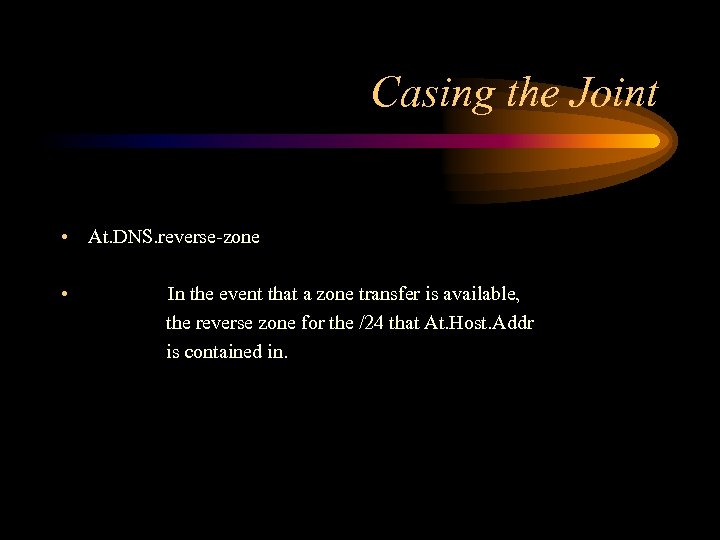 Casing the Joint • At. DNS. reverse-zone • In the event that a zone