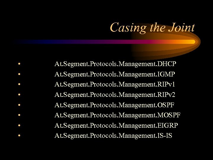 Casing the Joint • • At. Segment. Protocols. Management. DHCP At. Segment. Protocols. Management.