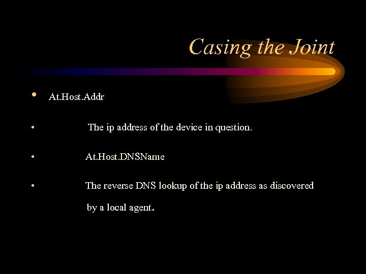 Casing the Joint • At. Host. Addr • The ip address of the device