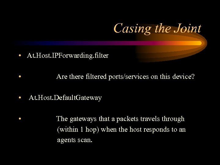 Casing the Joint • At. Host. IPForwarding. filter • Are there filtered ports/services on