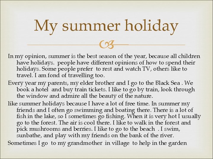 My summer holiday In my opinion, summer is the best season of the year,