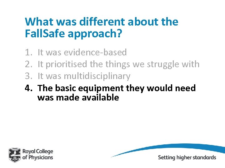 What was different about the Fall. Safe approach? 1. 2. 3. 4. It was