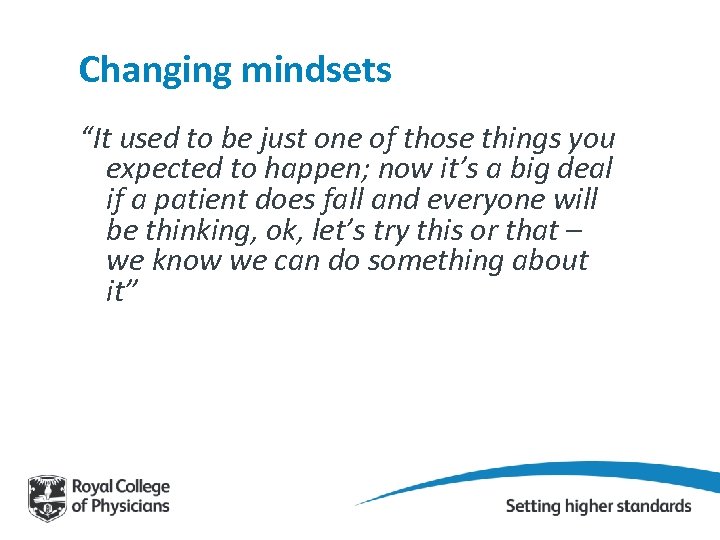 Changing mindsets “It used to be just one of those things you expected to