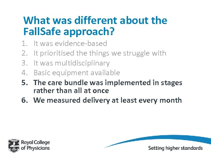 What was different about the Fall. Safe approach? 1. 2. 3. 4. 5. It