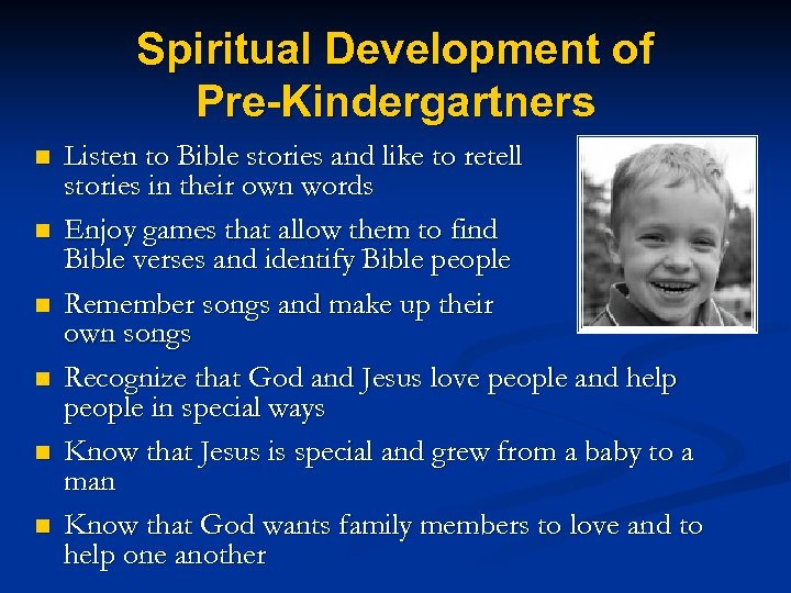 Spiritual Development of Pre-Kindergartners n n n Listen to Bible stories and like to