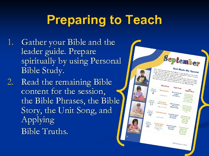 Preparing to Teach 1. Gather your Bible and the leader guide. Prepare spiritually by