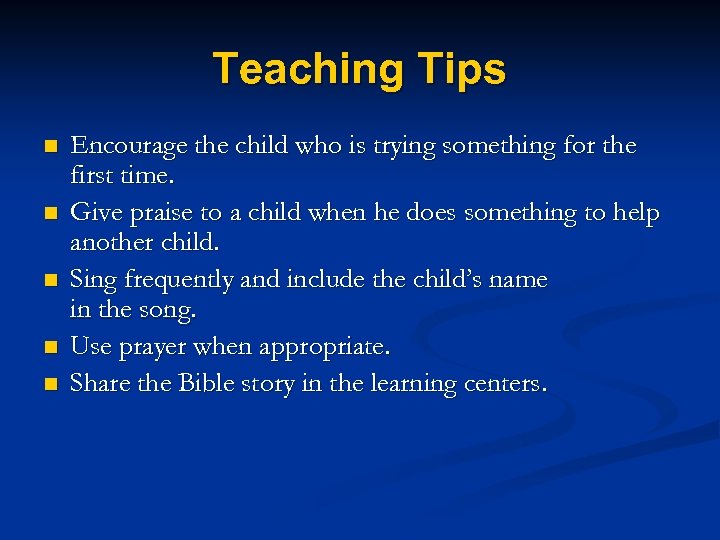 Teaching Tips n n n Encourage the child who is trying something for the