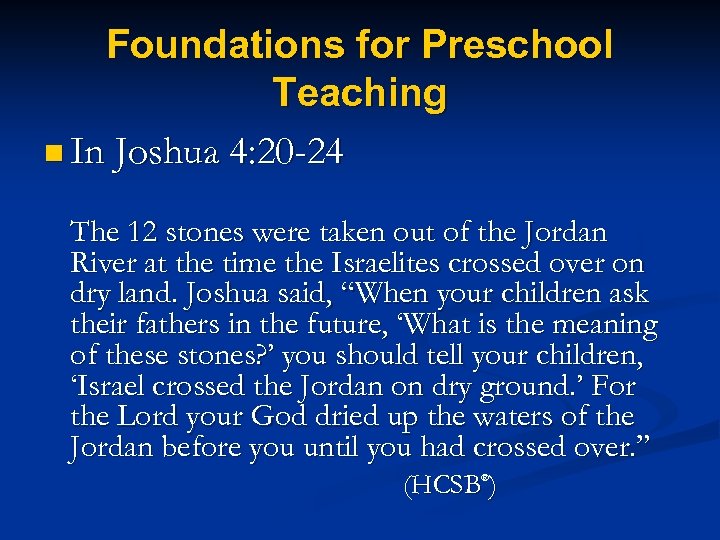 Foundations for Preschool Teaching n In Joshua 4: 20 -24 The 12 stones were