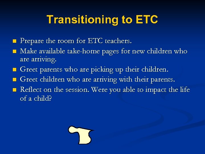 Transitioning to ETC n n n Prepare the room for ETC teachers. Make available