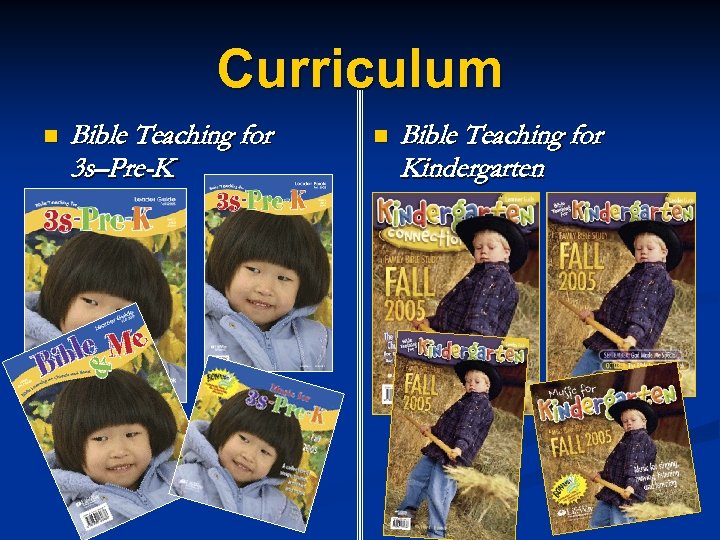 Curriculum n Bible Teaching for 3 s–Pre-K n Bible Teaching for Kindergarten 