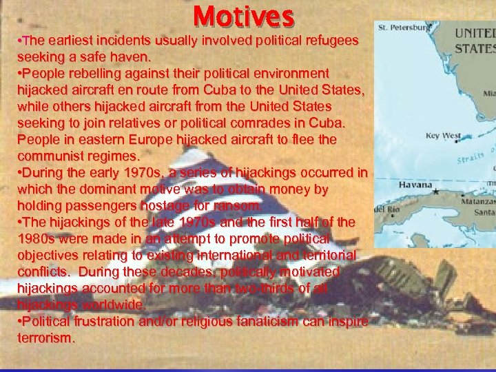 Motives • The earliest incidents usually involved political refugees seeking a safe haven. •