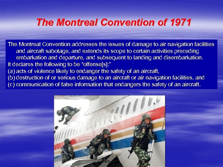 The Montreal Convention of 1971 The Montreal Convention addresses the issues of damage to