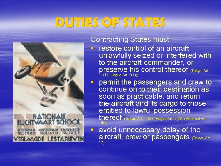 DUTIES OF STATES Contracting States must: § restore control of an aircraft unlawfully seized