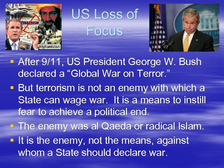US Loss of Focus § After 9/11, US President George W. Bush declared a
