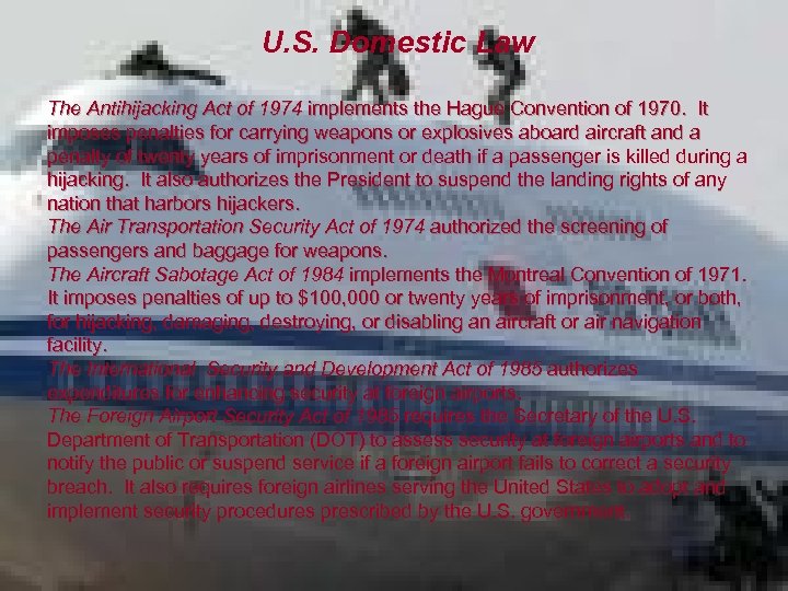 U. S. Domestic Law The Antihijacking Act of 1974 implements the Hague Convention of