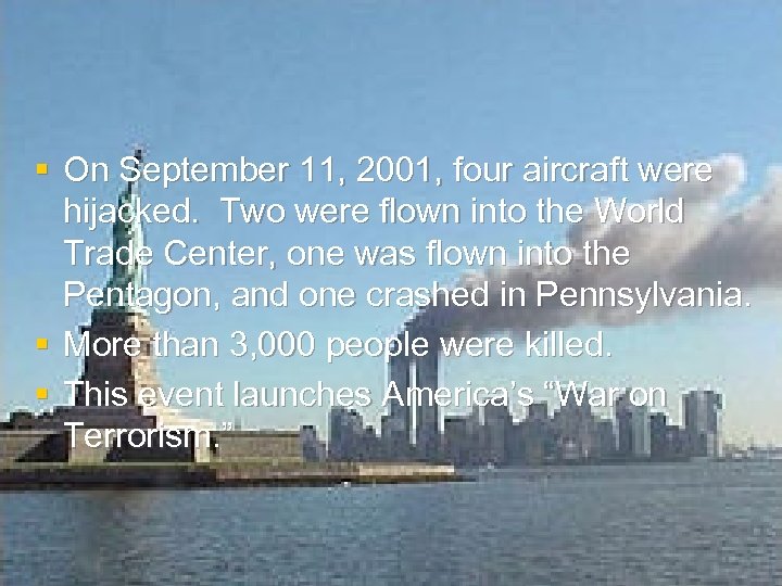 § On September 11, 2001, four aircraft were hijacked. Two were flown into the