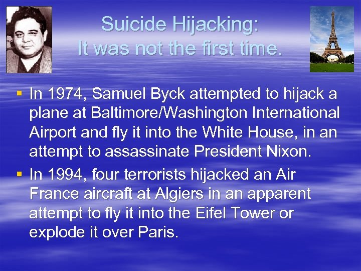 Suicide Hijacking: It was not the first time. § In 1974, Samuel Byck attempted