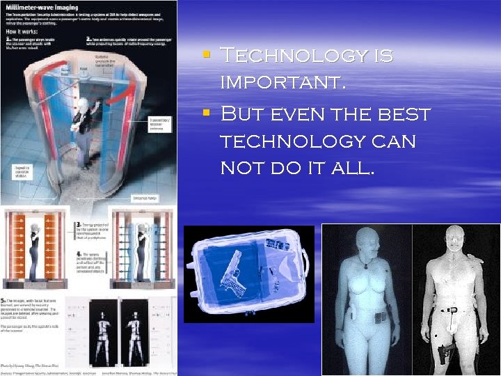 § Technology is important. § But even the best technology can not do it