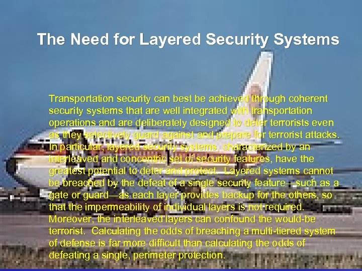 The Need for Layered Security Systems Transportation security can best be achieved through coherent