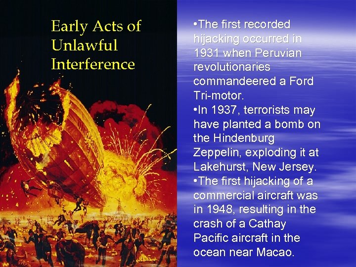 Early Acts of Unlawful Interference • The first recorded hijacking occurred in 1931 when