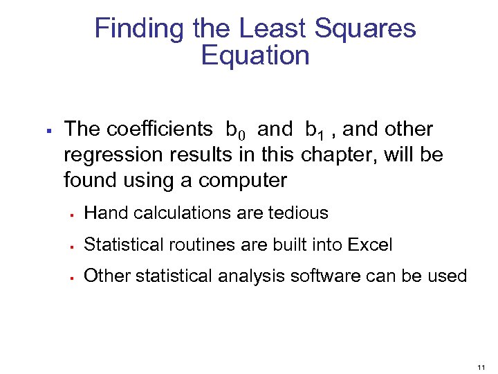 Finding the Least Squares Equation § The coefficients b 0 and b 1 ,