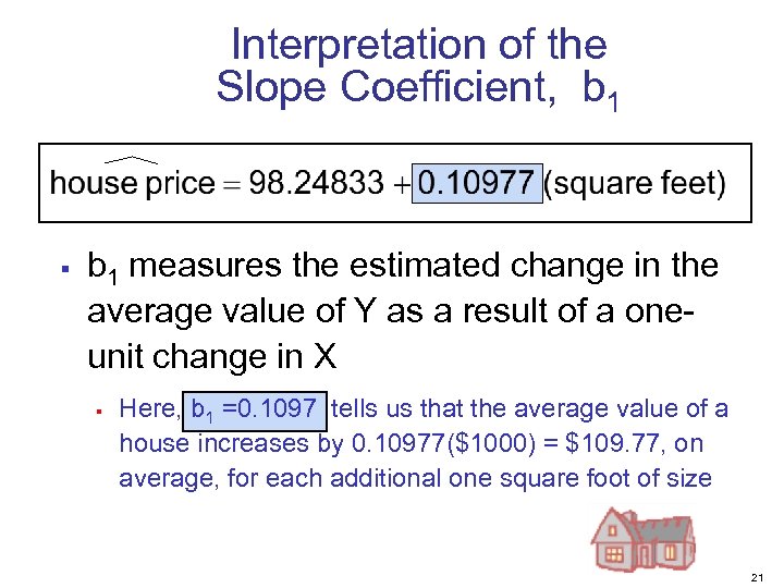 Interpretation of the Slope Coefficient, b 1 § b 1 measures the estimated change