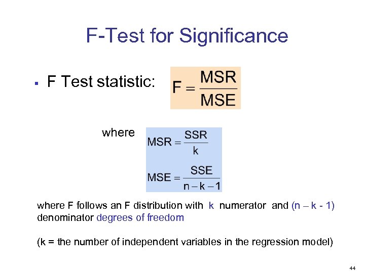 F-Test for Significance § F Test statistic: where F follows an F distribution with