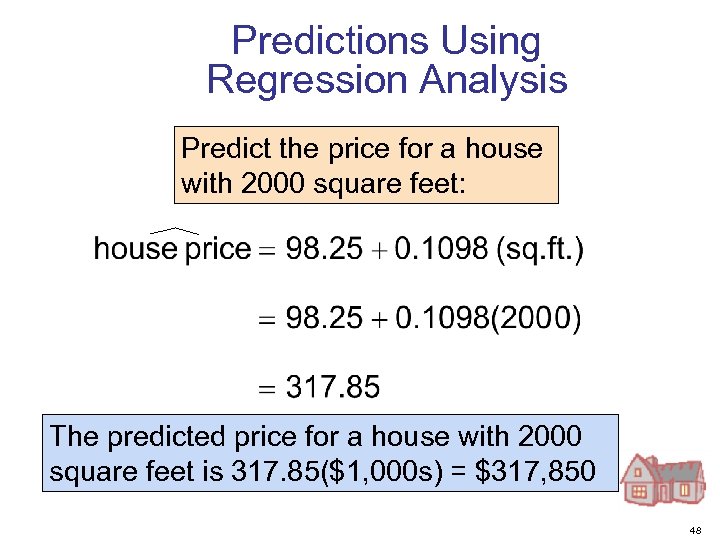 Predictions Using Regression Analysis Predict the price for a house with 2000 square feet: