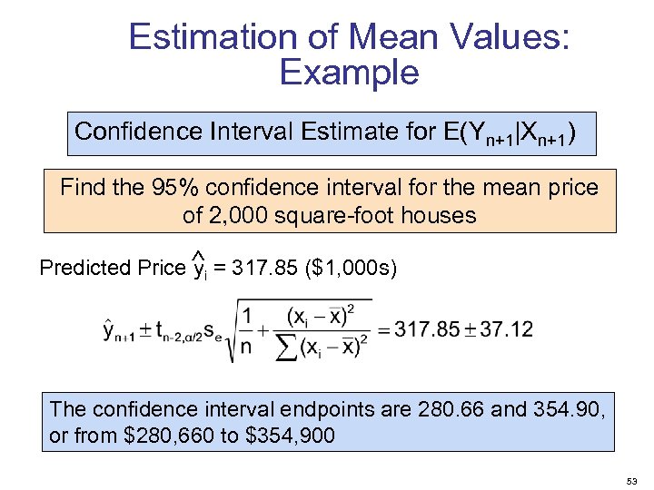 Estimation of Mean Values: Example Confidence Interval Estimate for E(Yn+1|Xn+1) Find the 95% confidence