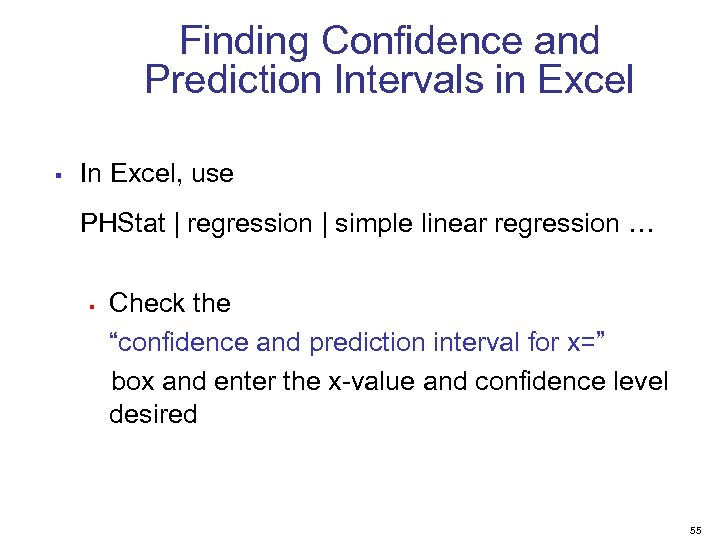 Finding Confidence and Prediction Intervals in Excel § In Excel, use PHStat | regression