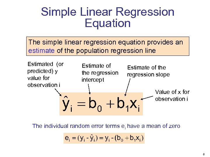 Simple Linear Regression Equation The simple linear regression equation provides an estimate of the