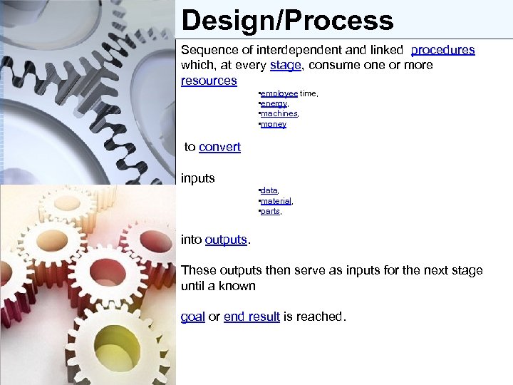 Design/Process Sequence of interdependent and linked procedures which, at every stage, consume one or