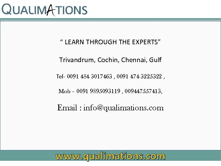 S “ LEARN THROUGH THE EXPERTS” Trivandrum, Cochin, Chennai, Gulf Tel- 0091 484 3017463