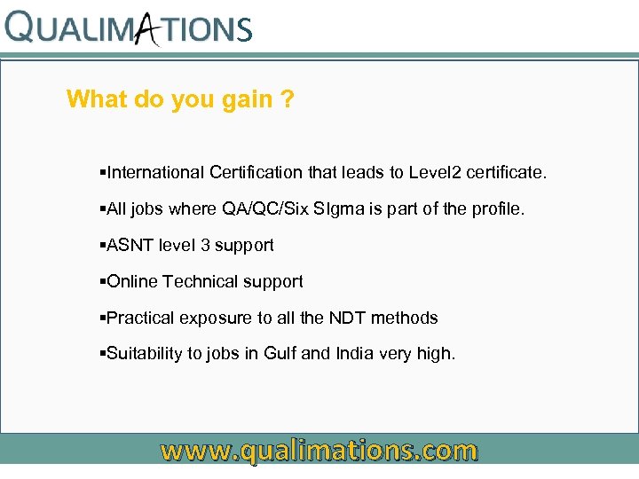 S What do you gain ? §International Certification that leads to Level 2 certificate.