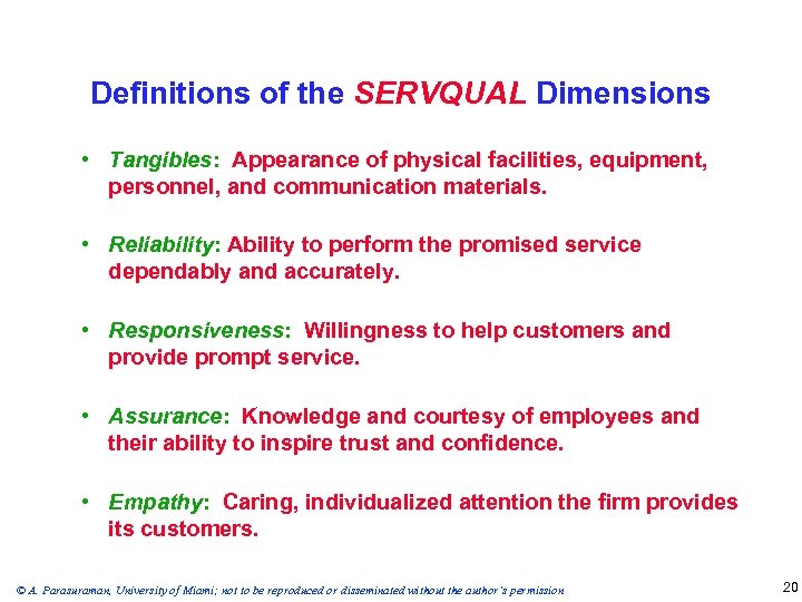 Definitions of the SERVQUAL Dimensions • Tangibles: Appearance of physical facilities, equipment, personnel, and
