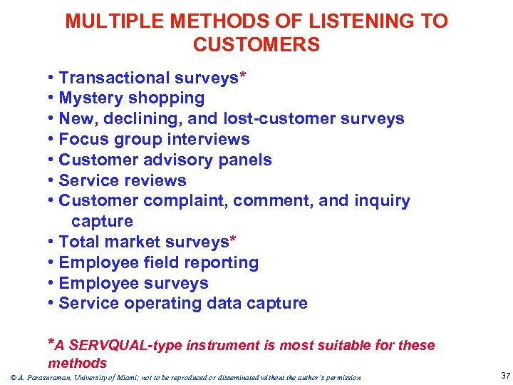 MULTIPLE METHODS OF LISTENING TO CUSTOMERS • Transactional surveys* • Mystery shopping • New,