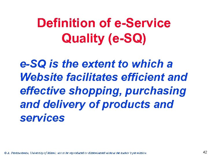 Definition of e-Service Quality (e-SQ) e-SQ is the extent to which a Website facilitates