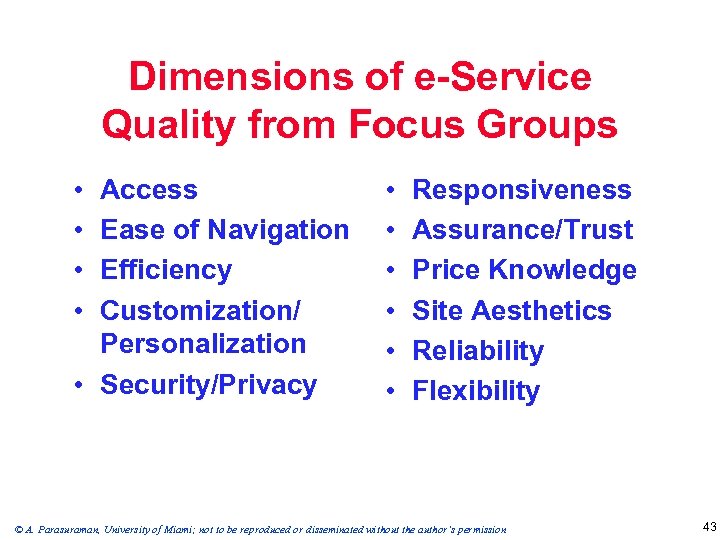 Dimensions of e-Service Quality from Focus Groups • • Access Ease of Navigation Efficiency