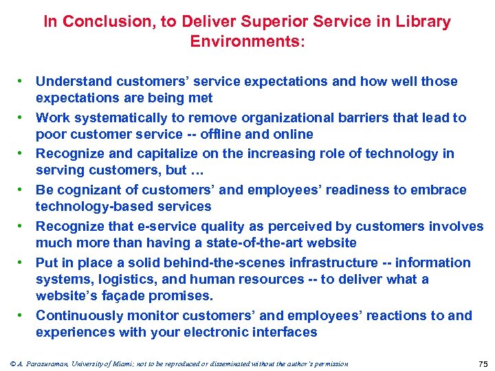 In Conclusion, to Deliver Superior Service in Library Environments: • Understand customers’ service expectations