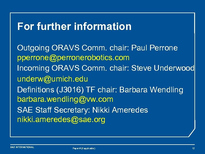 For further information Outgoing ORAVS Comm. chair: Paul Perrone pperrone@perronerobotics. com Incoming ORAVS Comm.