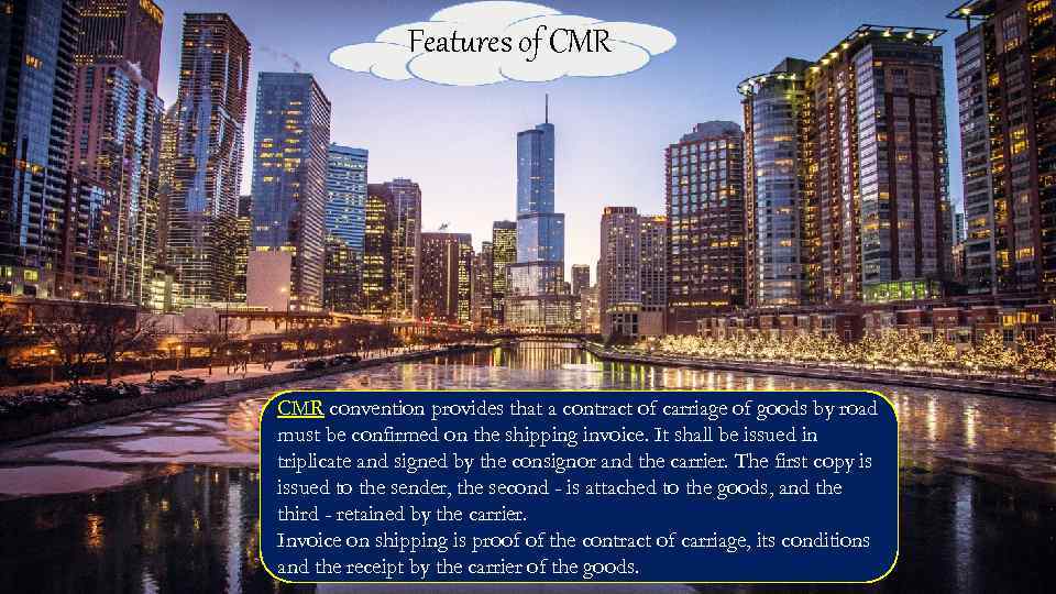 Features of CMR convention provides that a contract of carriage of goods by road